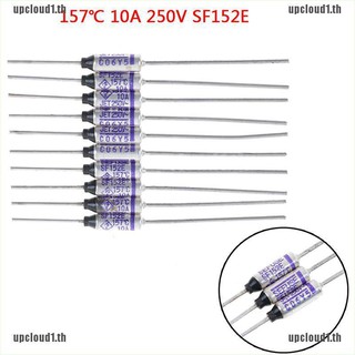 💥💥ฟิวส์ระบายความร้อน sf 152 e sefuse offs 157 10 ชิ้น° C 157 องศา 10a 250 โวลต์