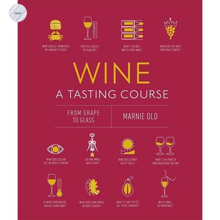 WINE A TASTING COURSE: FROM GRAPE TO GLASS