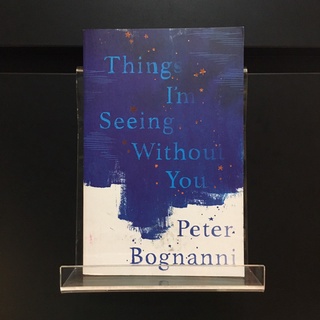 Things Im Seeing Without You - Peter Bognanni (ร้านหนังสือมือสองภาษาอังกฤษ Gekko Books)