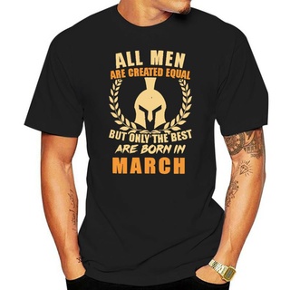 เสื้อยืดผ้าฝ้าย เสื้อยืด ผ้าฝ้าย พิมพ์ลาย All Men Are Created Equal But Only The Best Are Born In March สีดํา สําหรับผู้