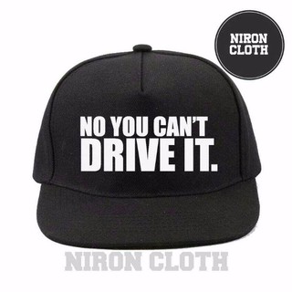 Snapback NO YOU CANT DRIVE IT J1 PRODUCT PREMIUM หมวกกันแดด