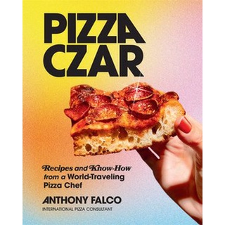 ใหม่พร้อมส่ง PIZZA CZAR: RECIPES AND KNOW-HOW FROM A WORLD-TRAVELING PIZZA CHEF