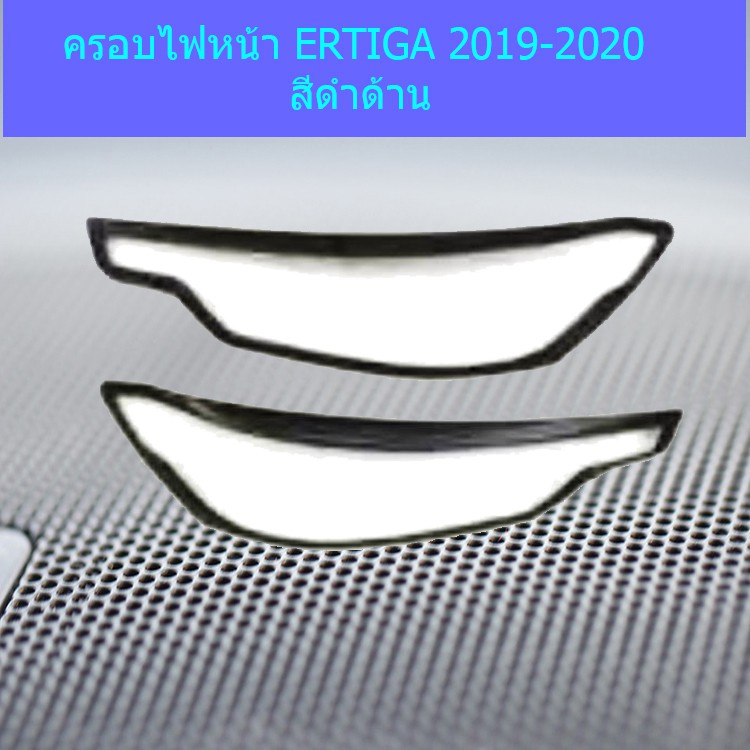 ครอบไฟหน้า/ฝาไฟหน้า ซูซูกิ เออติก้า Suzuki  ERTIGA 2019-2020 สีดำด้าน