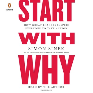 Start With Why: How Great Leaders Inspire Everyone To Take Action