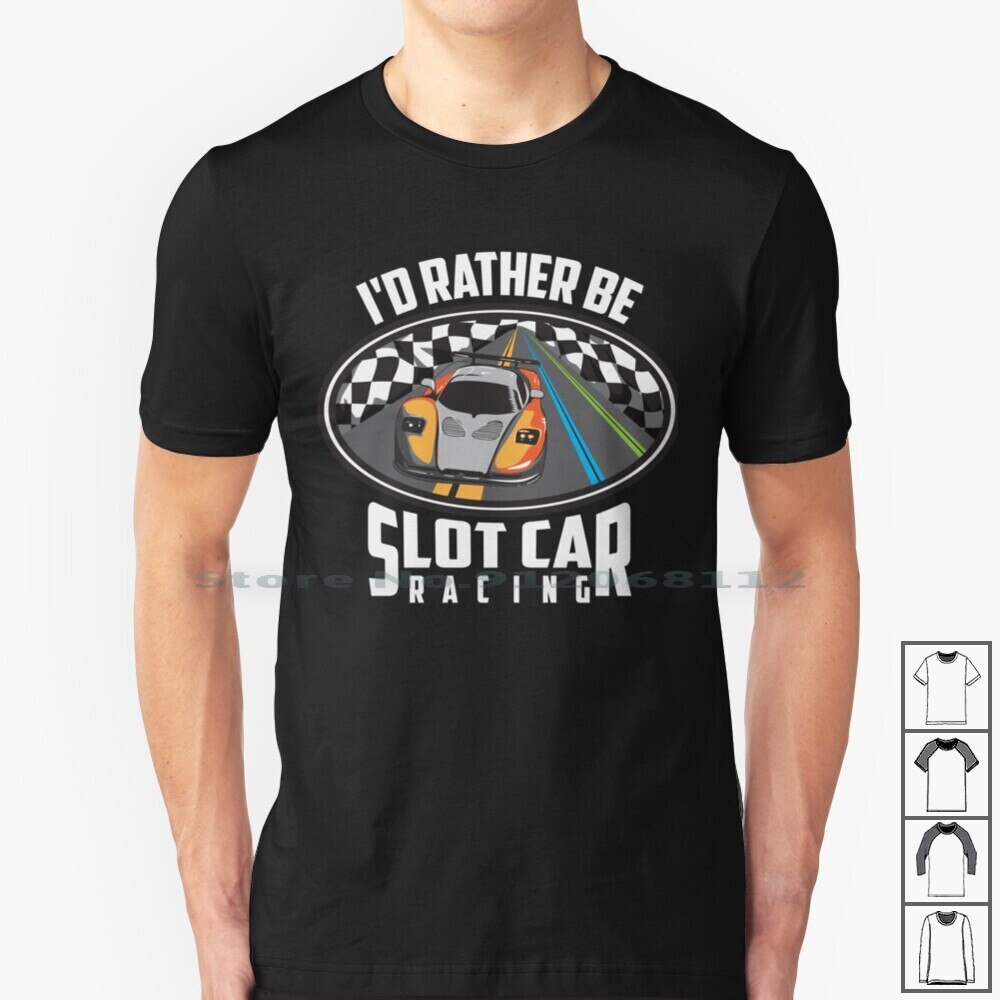 เสื้อยืดผ้าฝ้ายพิมพ์ลายคลาสสิก ขายดี เสื้อยืด พิมพ์ลาย I'M Rather Be Slot Car Racing Art สไตล์คลาสสิ