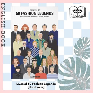 [Querida] The Lives of 50 Fashion Legends : Visual biographies of the worlds greatest designers by Fashionary