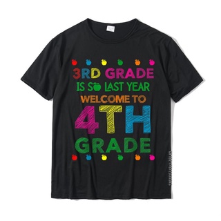 เสื้อยืดผู้ เสื้อยืดผ้าฝ้าย พิมพ์ลาย Welcome To 4th Grade 3rd Grade Is So Last Year สไตล์ยุโรป สําหรับผู้ชาย S-5XL