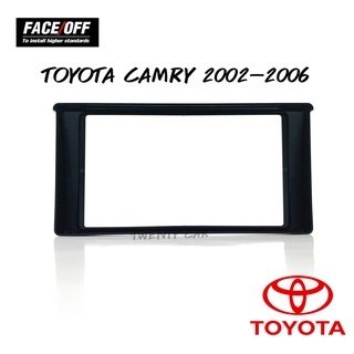 🔥สินค้าตรงปก🔥หน้ากากวิทยุติดรถยนต์ 7นิ้ว TOYOTA โตโยต้า แคมรี่ ปี 2002-2006 ยี่ห้อ FACE/OFF สำหรับเปลี่ยนเครื่องเล่นใหม่