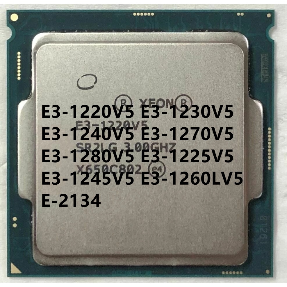 E3-1220v5 E3-1230V5 E3-1240V5 E3-1270V5 E3-11280V5 E3-1250V5 E3-1245V5 E3-1260LV5 E-2134 LGA1151 CPU