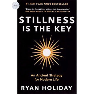 STILLNESS IS THE KEY By RYAN HOLIDAY