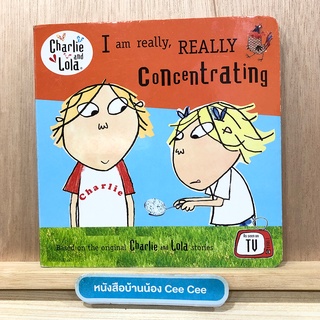 หนังสือภาษาอังกฤษ Board Book Charlie and Lola - I am really, really concentrating