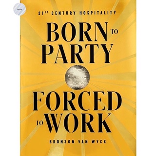 Born to Party, Forced to Work: 21st Century Hospitality