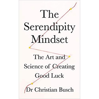 The Serendipity Mindset: The Art and Science of Creating Good Luck