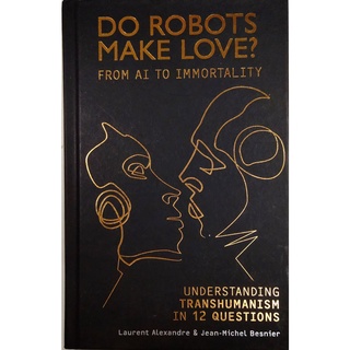 หนังสือความรู้ ภาษาอังกฤษ DO ROBOTS MAKE LOVE? From AI To Immortality 143Page