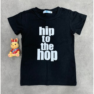 เสื้อยืดสีดำ ลายตัวอักษรสีขาว  hip to the hop สำหรับเด็ก ไซร์110 ส่วนสูง 105-115 สำหรับเด็กอายุ 4-5 ปี