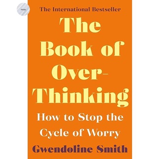 THE BOOK OF OVERTHINKING : HOW TO STOP THE CYCLE OF WORRY