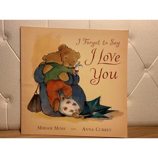 I Forgot to Say I Love You  by  Moss, Miriam