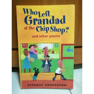 Who Left Grandad at the Chip Shop? and the other poems., by Stewart Henderson-Y