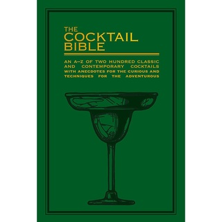 The Cocktail Bible : An A-z of Two Hundred Classic and Contemporary Cocktail Recipes