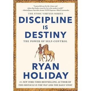 Discipline Is Destiny : The Power of Self-Control Hardback The Stoic Virtues Series English By (author)  Ryan Holiday