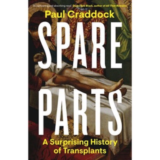 หนังสือใหม่พร้อมส่ง SPARE PARTS: A SURPRISING HISTORY OF TRANSPLANTS