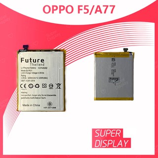 OPPO F5/A77 อะไหล่แบตเตอรี่ Battery Future Thailand คุณภาพดี มีประกัน1ปี Super Display