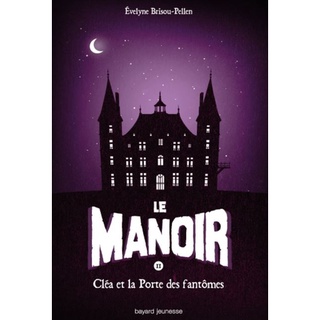 Le manoir 2 Clea et la porte des fantomes; Clea and the ghost door : 9782747047210 (นำเข้าของแท้100%)