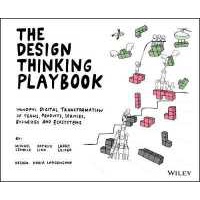 The Design Thinking Playbook : Mindful Digital Transformation of Teams