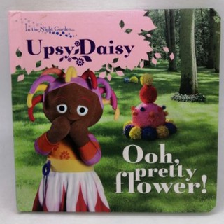 Ooh, Pretty Flower!. In the Night Garden.., Upsy Daisy. Board book.-9