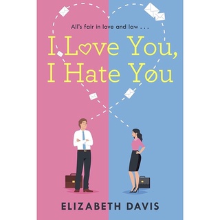 หนังสือภาษาอังกฤษ I Love You, I Hate You: Alls fair in love and law in this irresistible enemies-to-lovers rom-com!