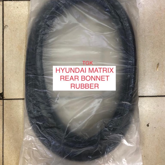 HYUNDAI MATRIX 1.6CC 1.8CC REAR BONNET RUBBER BELAKANG GETAH BONNET