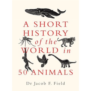 หนังสือใหม่พร้อมส่ง SHORT HISTORY OF THE WORLD IN 50 ANIMALS, A