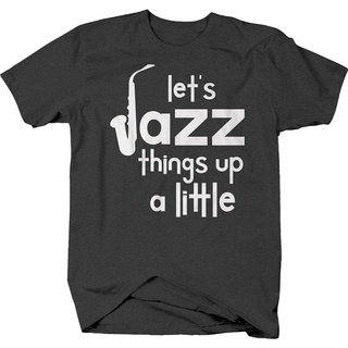 Man high Quality tee Lets Jazz Things Up A Little Funny Music Saxophone Instrument T-Shirt large size tshirt