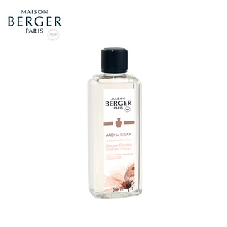 Maison Berger 500ml Aroma Relax Refill Fragrance : น้ำหอมสำหรับบ้าน ชนิดเติมตะเกียงน้ำหอม กลิ่นอโรมา รีแลกซ์ ขนาด 500 มล