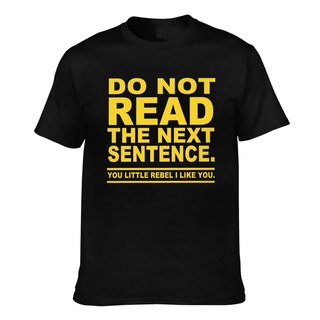 เสื้อยืด พิมพ์ลาย Do Not Read The Next Sentence แฟชั่นสําหรับผู้ชายS-5XL