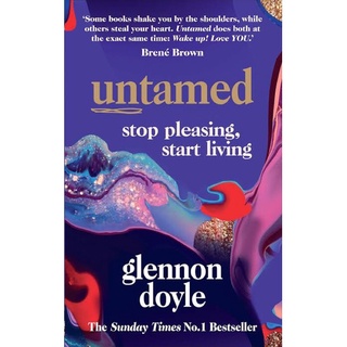 Untamed : Stop Pleasing, Start Living