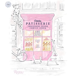 Petite Patisserie: 180 Easy Recipes for Elegant French Treats