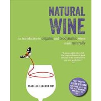 Natural Wine : An Introduction to Organic and Biodynamic Wines Made Naturally