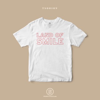 เสื้อยืด พิมพ์ลาย LAND OF SMILE (TS00109) #SOdAtee #SOdAPrintinG