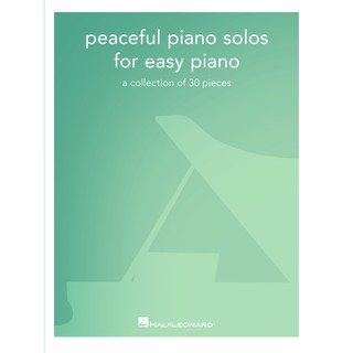 PEACEFUL PIANO SOLOS FOR EASY PIANO A Collection of 30 Pieces (HL00286428)