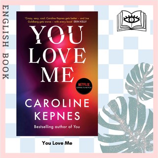 [Querida] หนังสือภาษาอังกฤษ You Love Me : the highly anticipated new thriller in the You series by Caroline Kepnes