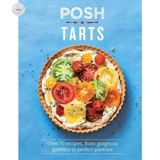 Posh Tarts : Over 70 recipes, from gorgeous galettes to perfect pastries