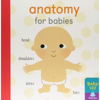 Anatomy for Babies (Baby 101) -- Board bookหนังสือภาษาอังกฤษ พร้อมส่ง