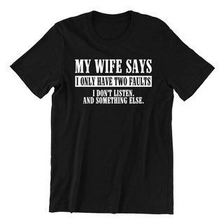 คอลูกเรือเสื้อยืด พิมพ์ลาย My Wife Says I Only Have Two Faults Funny ของขวัญวันเกิด สําหรับสามีS-5XL