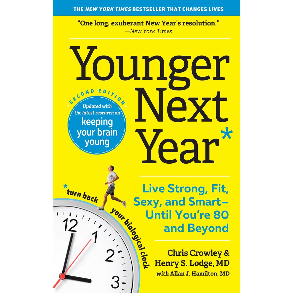 Younger Next Year: Live Strong, Fit, Sexy, and Smart--Until You're 80 and Beyond