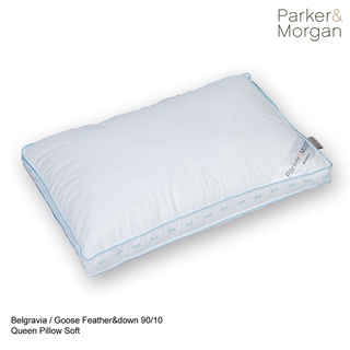 Parker&amp;Morgan : หมอนขนห่าน 100%  รุ่น เบลเกรเวีย(SOFT) ขนาดควีน :Belgravia Goose Down (90/10) Queen Pillow (SOFT)