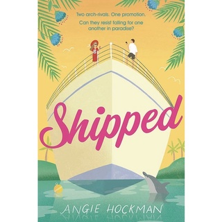 หนังสือภาษาอังกฤษ Shipped: A witty, escapist, enemies-to-lovers rom-com! by Angie Hockman