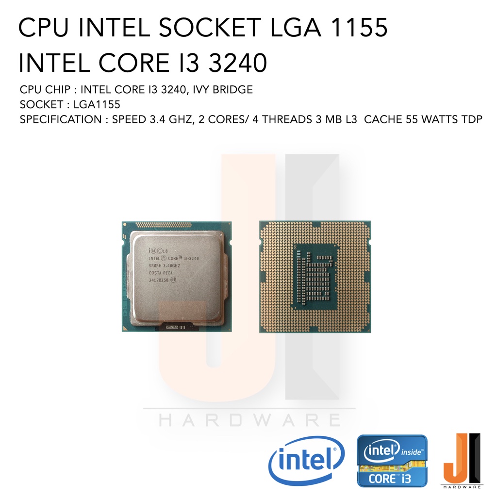 CPU Intel Core i3 3240 2 Cores/ 4 Threads 3.4 Ghz 3 MB L3 Cache 55 Watts TDP No Fan Socket LGA 1155 