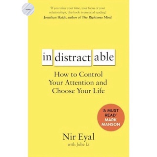 INDISTRACTABLE : How to Control Your Attention and Choose Your Life