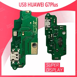 Huawei G7 Plus/G7+ อะไหล่สายแพรตูดชาร์จ แพรก้นชาร์จ Charging Connector Port Flex Cable（ได้1ชิ้นค่ะ) Super Display